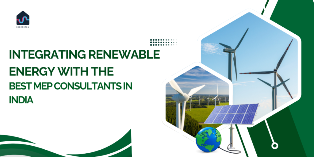 Integrating Renewable-Energy-with-the-Best-MEP-Consultants-in-India