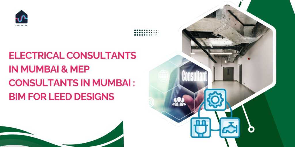Electrical-Consultants-in-Mumbai-&-MEP-Consultants-in-Mumbai-BIM-for-LEED-Designs